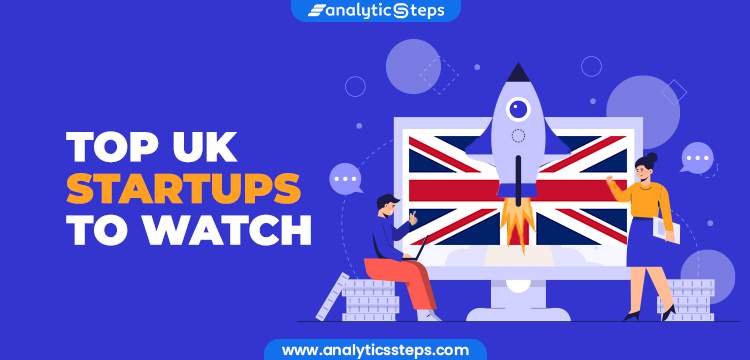 Top UK Startups To Watch title banner
